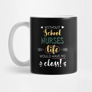 Without School Nurses Gift Idea - Funny Quote - No Class Mug